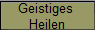 Geistiges 
Heilen