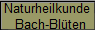 Naturheilkunde
  Bach-Blten