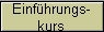 Einf�hrungs-
kurs